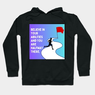 Believe In Your Abilities And You Are Halfway There Hoodie